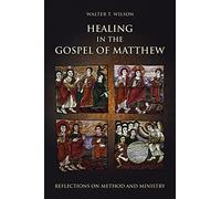 Healing in the Gospel of Matthew: Reflections on Method and Ministry