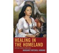 Healing in the Homeland by Margaret Mitchell Armand Margaret Mitchell Armand (Auteur)