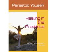 Healing in the Presence: (In the Light of Rumi’s Verses)