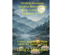 Healing Insomnia - Spiritual Remedies for Sleep, Safety, and Nighttime Peace: Esoteric Remedies for Sleep, Safety, and Nighttime Peace