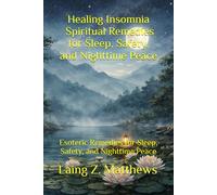 Healing Insomnia - Spiritual Remedies for Sleep, Safety, and Nighttime Peace: Esoteric Remedies for Sleep, Safety, and Nighttime Peace