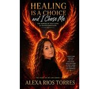 Healing Is a Choice, and I Chose Me.: "The Power of Self-Love and Transformation”
