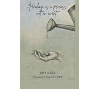 Healing is a Process, Not an Event: A Clinical and Philosophical Guide to Systemic Manual Therapy