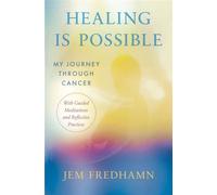 Healing Is Possible My Journey Through Cancer: With Guided Meditations and Reflective Practices - Jem Fredhamn - Parallax Press - ebook (ePub) - Livre
