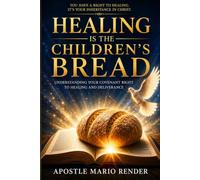 Healing Is the Children's Bread: Living in Kingdom Authority