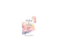 Healing Is Within You: Learn From Your Past. Live In The Present. Love Your Future. Paperback Book By Carla Calderas