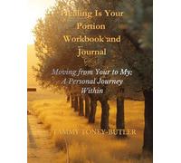 Healing Is Your Portion Workbook and Journal: Moving from Your to My; A Personal Journey Within