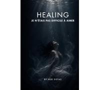 HEALING: Je n’étais pas difficile à aimer