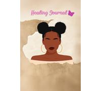 Healing Journal for Black Women: Release the Pain, Reclaim Your Power: (Blank Pages, 6 x 9, 200+ Pages & Inspirational Quotes)