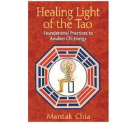 Mantak Chia – Healing Light of the Tao