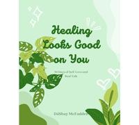 Healing Looks good on You: 90 Days of Self-Love and Real Talk