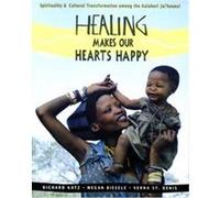 Healing Makes Our Hearts Happy Megan Biesele, Richard Katz, Verna St. Denis (Auteur)