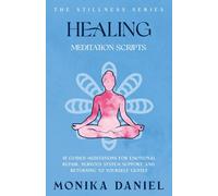 Healing Meditation Scrips: 15 Guided Meditations for Emotional Repair, Nervous System Support, and Returning to Yourself Gently