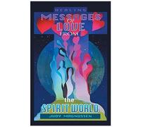 Healing Messages Of Love From The Spirit World