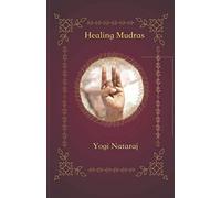 Healing Mudras: Yoga of the Hands