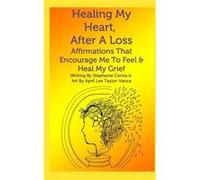 Healing My Heart After A Loss Affirmations That Encourage Me To Feel amp Heal My Grief - Stephanie Cerins - Blurb Inc. - Livre en Anglais Stephanie CerinsStephanie Cerins (Auteur)