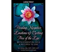 Healing Negative Emotions & Getting Free of the Ego with Essential Oils & Recipes to Use