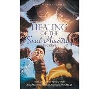 Healing of the Soul Ministry HOSM With Specific Issue Healing of the Soul Ministry for African Americans HOSM4AA - Roz Caldwell Stanley - Author Solutions Roz Caldwell StanleyRoz Caldwell Stanley (Aut
