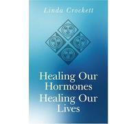Healing Our Hormones, Healing Our Lives