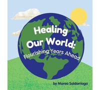 Healing Our World: Flourishing Years Ahead
