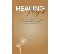 Healing Pages: Guided Journal for Navigating Loss and Embracing Hope