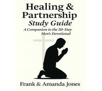 Healing & Partnership: Built to Stand - 30-Day Men’s Devotional Study Guide: A Faith-Based Journal for Christian Men Focused on Healing, Partnership, and Spiritual Growth