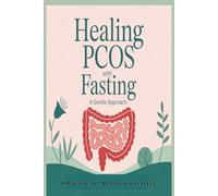 Healing PCOS With Fasting:: A Gentle Approach