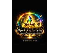 Healing Peace Joy: A Spiritual Awakening Book For Women