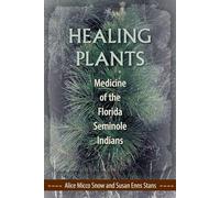Healing Plants: Medicine of the Florida Seminole Indians