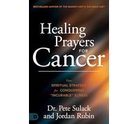 Healing Prayers for Cancer: Your Spiritual Strategy for Conquering "Incurable" Illness