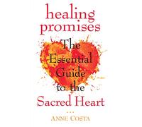 Healing Promesses : The Essential Guide to the Sacred Heart (Nouvelle édition)