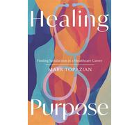 Healing Purpose Finding Satisfaction in a Healthcare Career - Mark Topazian - IVP Academic - ebook (ePub) - Livre