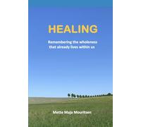 HEALING: Remembering the wholeness that already lives within us