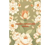 Healing & Remembrance Journal: A Blank, Unlined Workbook for Honoring a Loved One's Legacy & Finding Peace
