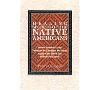 Healing Secrets of the Native Americans Herbs Remedies and Practices That Restore the Body Refresh the Mind and Rebuild the Spirt by Porter Shimer Porter Shimer (Auteur)