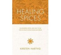 Healing Spices: 50 Wonderful Spices, and How to Use Them in Healthgiving Foods and Drinks - [Version Originale] Inconnu (Auteur)