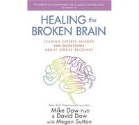 Healing The Broken Brain Mike Dow, David R Dow, Megan Sutton (Auteur)