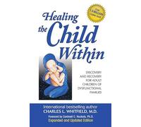 Healing the Child Within: Discovery and Recovery for Adult Children of Dysfunctional Families (Recovery Classics Edition)