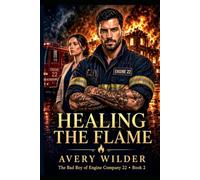 Healing the Flame: The Bad Boy of Engine Company 22