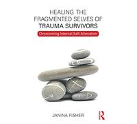 Healing the Fragmented Selves of Trauma Survivors