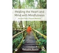 Healing the Heart and Mind with Mindfulness by Huxter & Malcolm clinical psychologist and mindfulness teacher & Northern NSW Australia and the UK Malcolm Huxter, (Auteur)