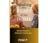Healing the Heart of the Home: Mental Health and Addiction Challenges