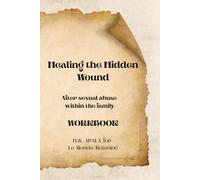 Healing The Hidden Wound - After sexual abuse within the family Workbook