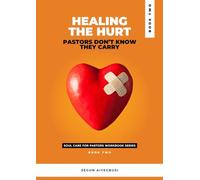 Healing the Hurt Pastors Don't Know They Carry