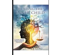 Healing the Inner Child: A Journey Through Adverse Childhood Experiences