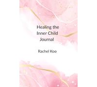 Healing the Inner Child Journal