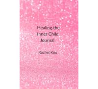 Healing the Inner Child Journal