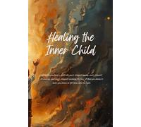 Healing the Inner Child Workbook: Reparenting Yourself