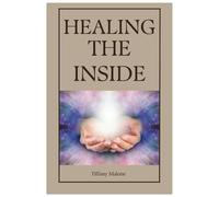 Healing The Inside: Transforming Pain Into Strength And Self-Love