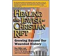 Healing The Jewish-Christian Rift: Growing Beyond Our Wounded History